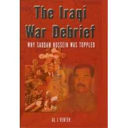 The Iraqi War Debrief: Why Saddam Hussein Was Toppled by Al J. Venter Hardback