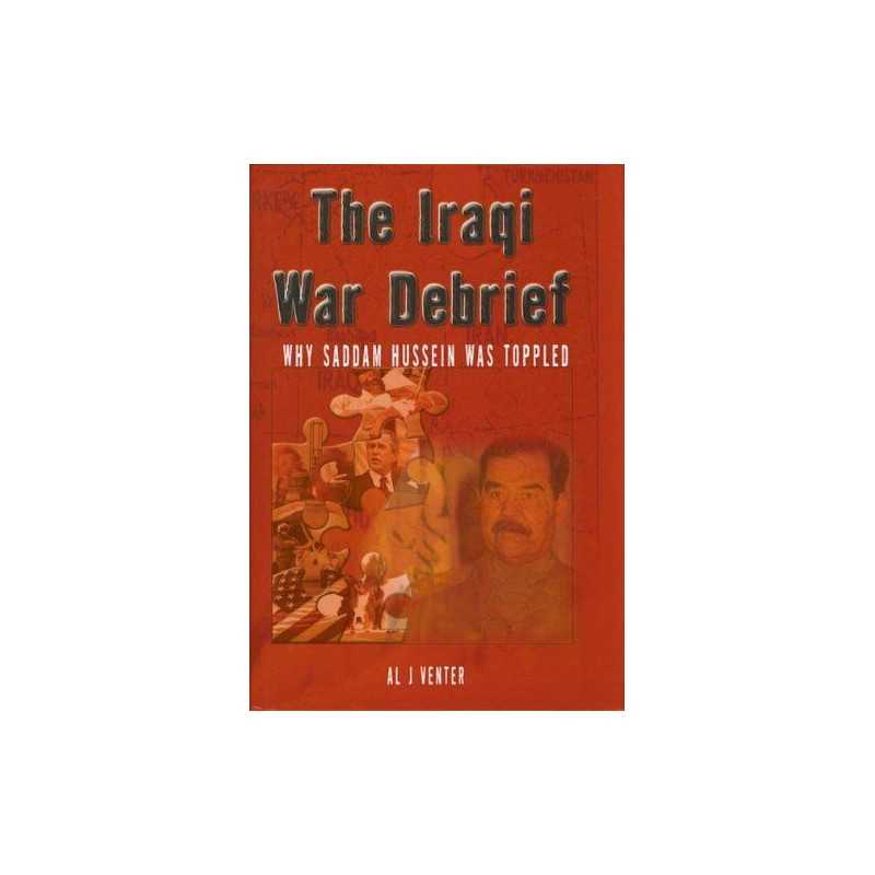 The Iraqi War Debrief: Why Saddam Hussein Was Toppled by Al J. Venter Hardback