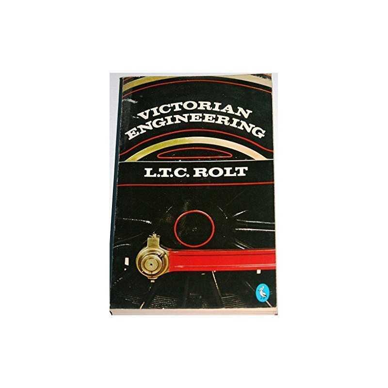 Victorian Engineering, L.T.C. Rolt