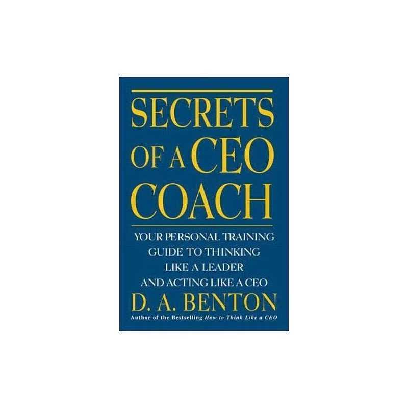 Secrets of a CEO Coach: Your Personal Training Gui... by Benton, D. A. Paperback