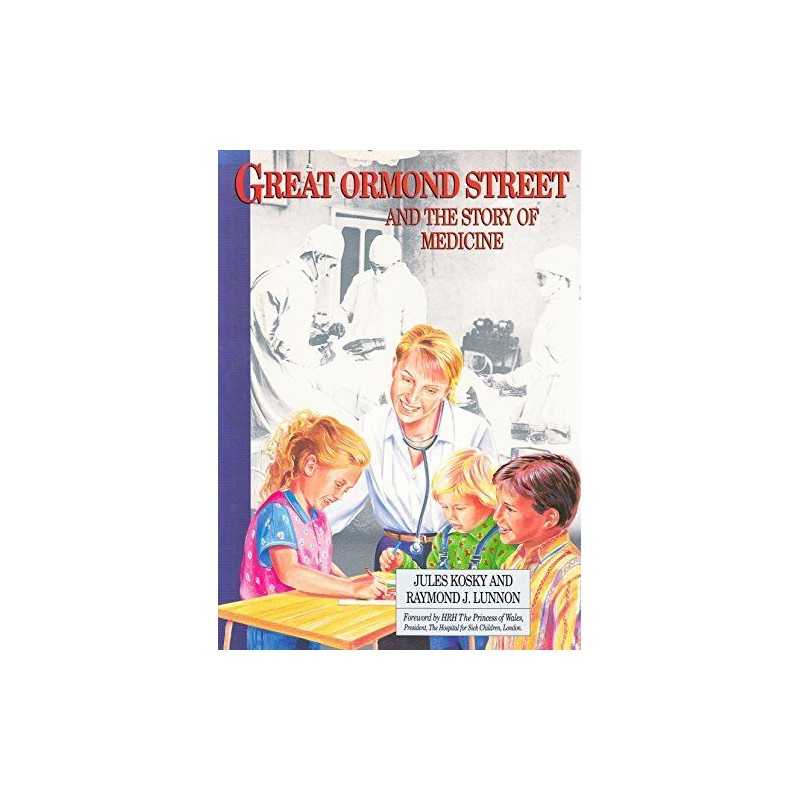 Great Ormond Street and the Story of Medicine by Lunnon, Raymond J. Hardback The