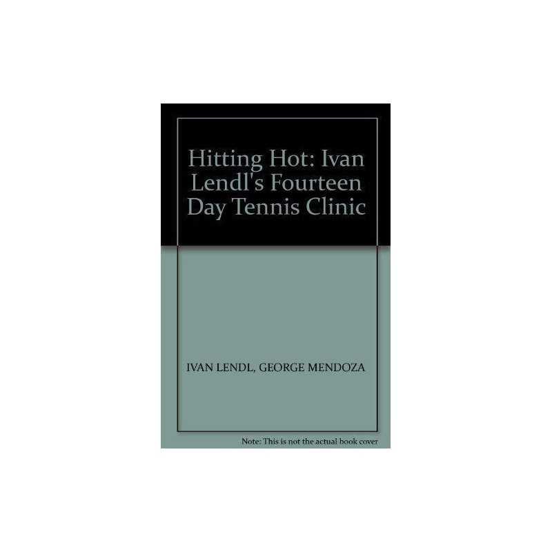 Hitting Hot: Ivan Lendls Fourteen Day Tennis Cl... by Mendoza, George Paperback
