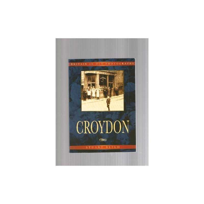 Croydon in Old Photographs (Britain in Old Photogr... by Bligh, Stuart Paperback