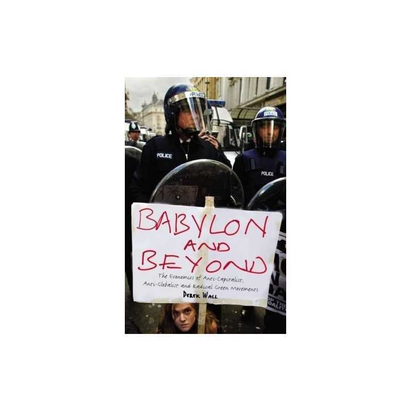 Babylon and Beyond: The Economics of Anti-Capitalist... by Wall, Derek Paperback