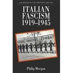 Italian Fascism, 1919-1945 (Making of the Twentie... by Morgan, Philip Paperback