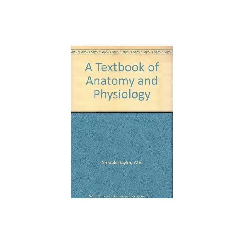 A Textbook of Anatomy and Physiology, Arnould-Taylor, W