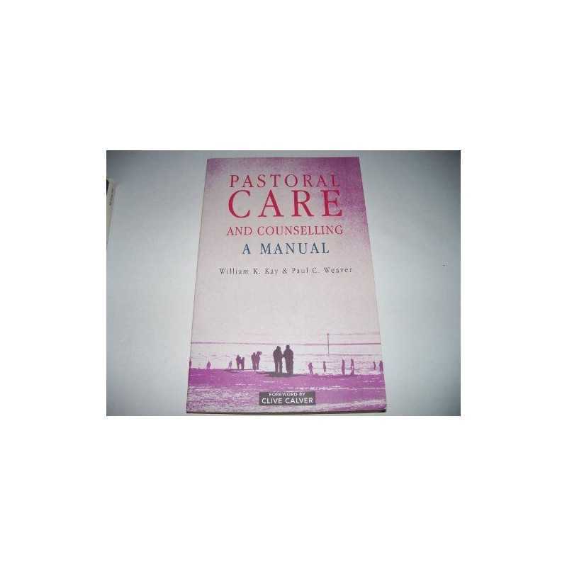 Pastoral Care and Counselling: A Manual for the ... by Kay, William C. Paperback