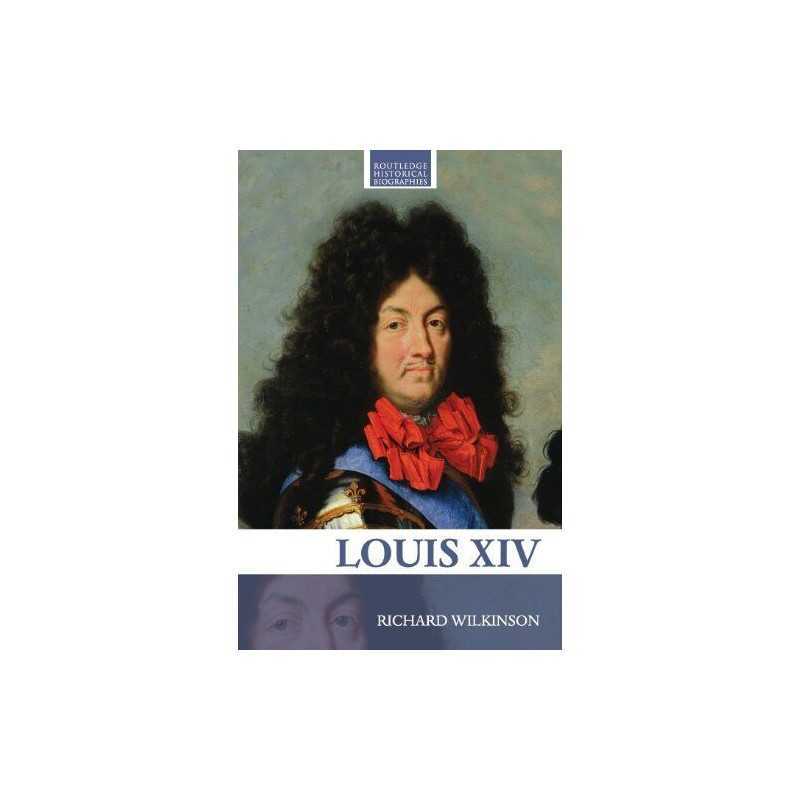 Louis XIV (Routledge Historical Biographies) by Wilkinson, Richard Paperback The
