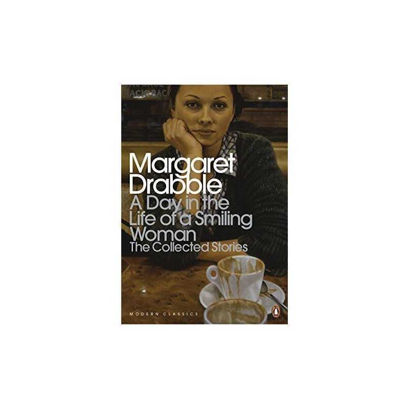 A Day in the Life of a Smiling Woman: The Collected Stor... by Drabble, Margaret
