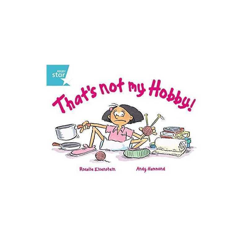 Rigby Star Guided 2, Turquoise Level: Thats not my Hobby! Pupil Bo... Paperback