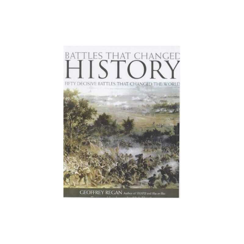 Battles That Changed History: Fifty Decisive Batt... by Regan, Geoffrey Hardback