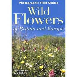Wild Flowers of Britain & Europe (Photographic Field Guide) by Bob Gibbons Book