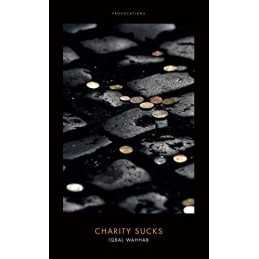 Charity Sucks (Provocations) by Iqbal Wahhab Book