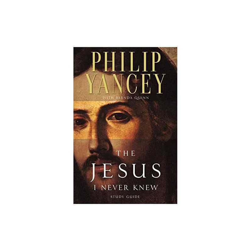 The Jesus I Never Knew: Study Guide by Yancey, Philip Paperback Book