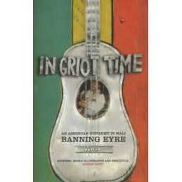 In Griot Time: An American Guitarist in Mali by Eyre, Banning Paperback Book The