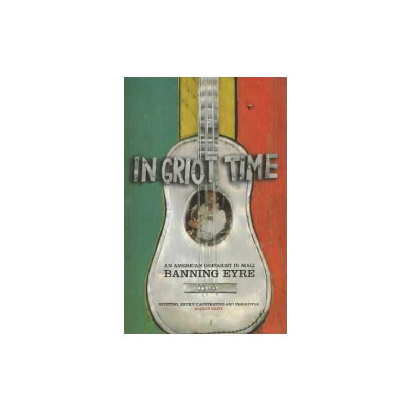 In Griot Time: An American Guitarist in Mali by Eyre, Banning Paperback Book The