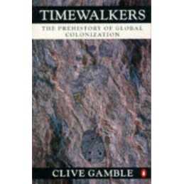 Timewalkers: The Prehistory of Global Colonisation... by Gamble, Clive Paperback