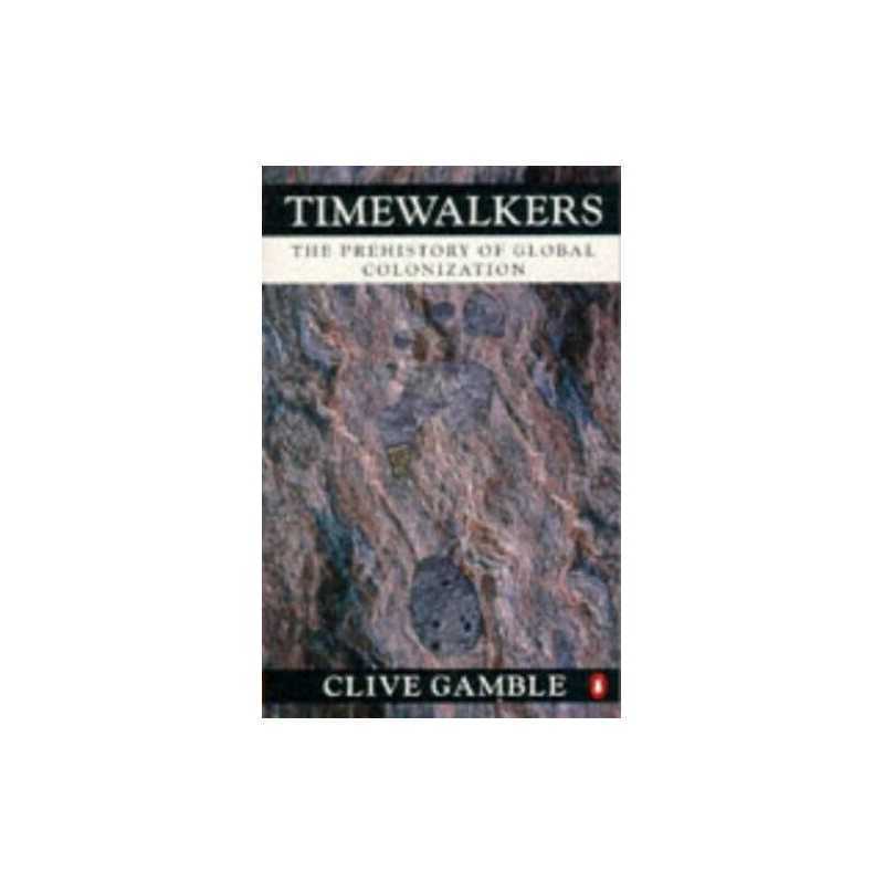 Timewalkers: The Prehistory of Global Colonisation... by Gamble, Clive Paperback