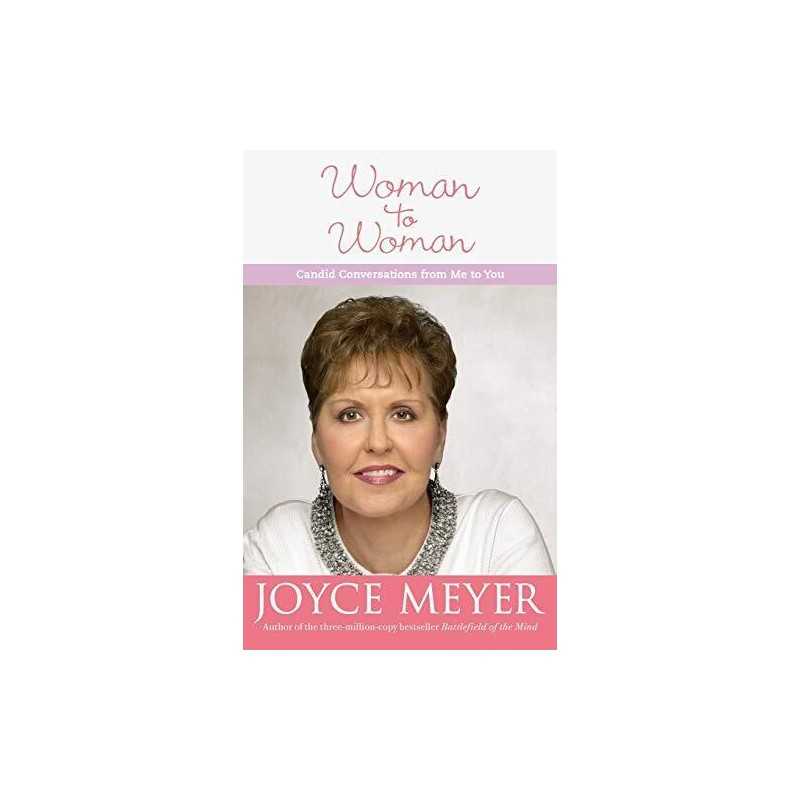 Woman to Woman: Candid Conversations from Me to You by Meyer, Joyce Hardback The