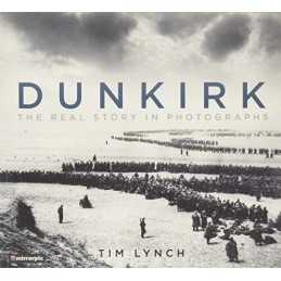 Dunkirk: The Real Story in Photographs by Mirrorpix Book