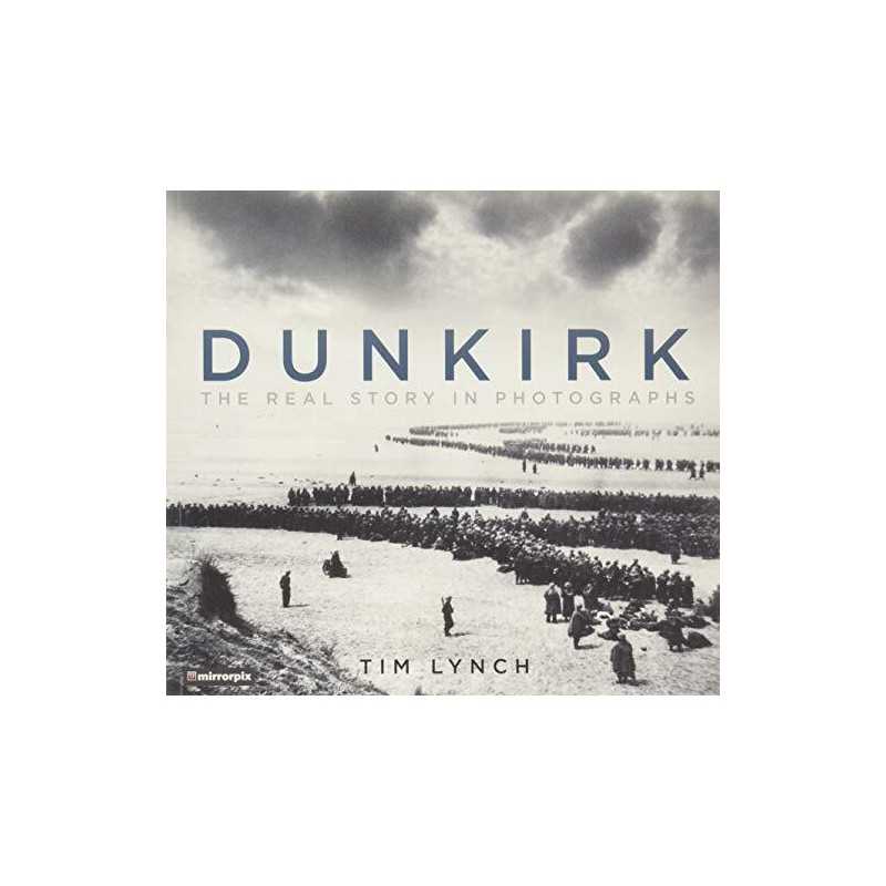 Dunkirk: The Real Story in Photographs by Mirrorpix Book