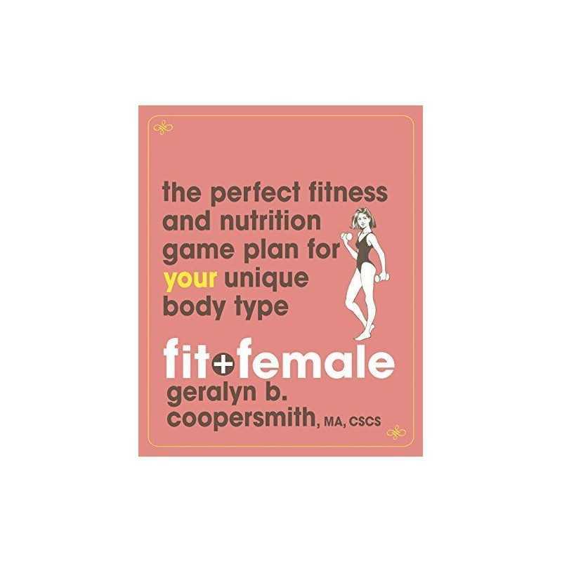 Fit and Female: The Perfect Fitness and Nut... by Coopersmith, Geralyn Paperback