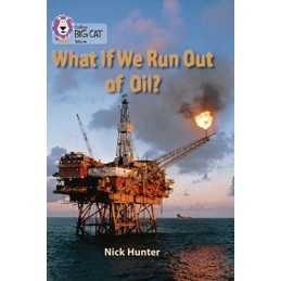 What If We Run out of Oil?: Band 18/Pe..., Hunter, Nick