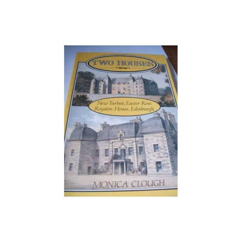Two Houses: New Tarbat House, Easter Ross, Royston Hou... by M. Clough Paperback