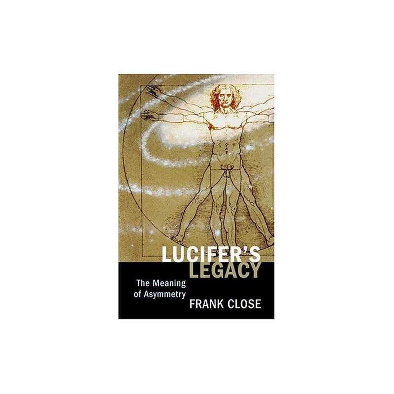 Lucifers Legacy: The Meaning of Asymmetry by Close, F.E. Hardback Book The