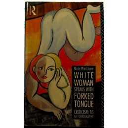 White Woman Speaks with Forked Tongue: Critic... by Jouve, Nicole Ward Paperback