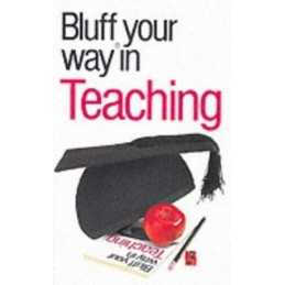 The Bluffers Guide to Teaching: Bluff Your Way in Te... by Yapp, Nick Paperback