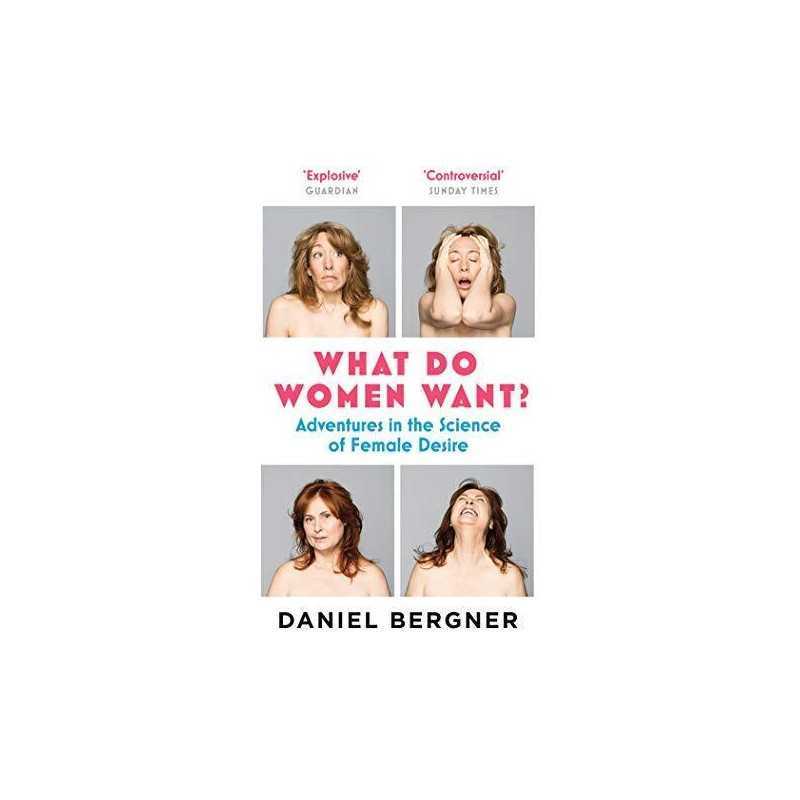What Do Women Want?: Adventures in t..., Daniel Bergner