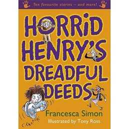 Horrid Henrys Dreadful Deeds: Ten Favourite Sto... by Simon, Francesca Hardback