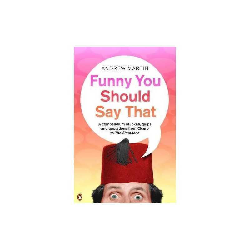 Funny You Should Say That: A Compendium of Jokes,... by Martin, Andrew Paperback