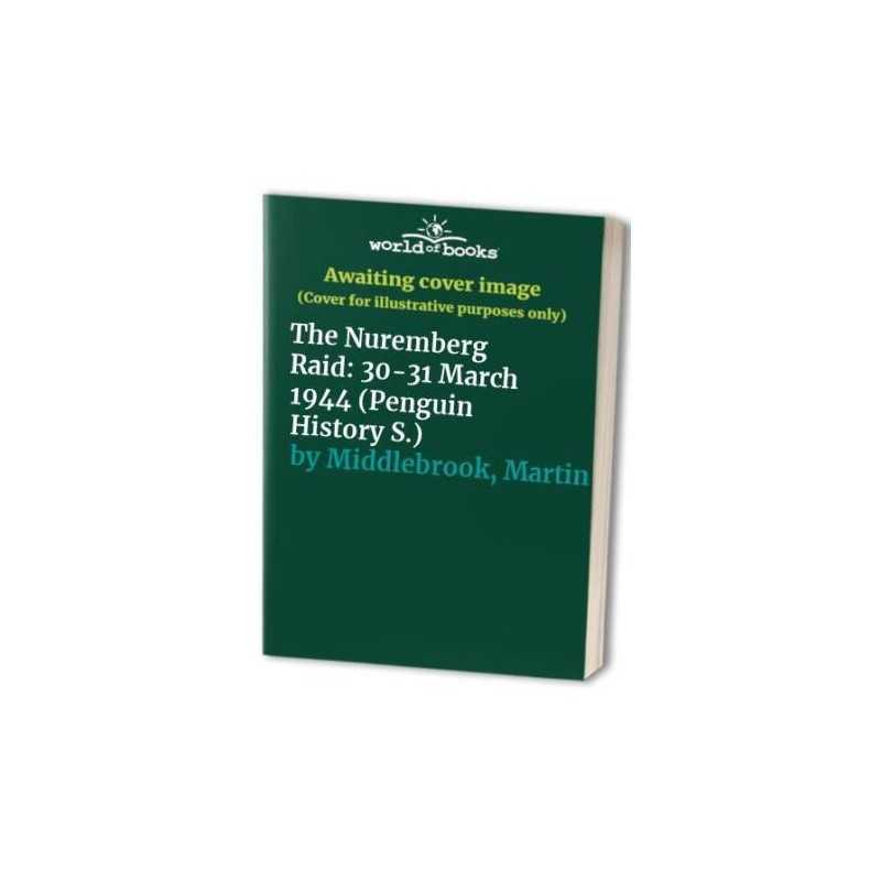The Nuremberg Raid: 30-31 March 1944 (Pengui... by Middlebrook, Martin Paperback