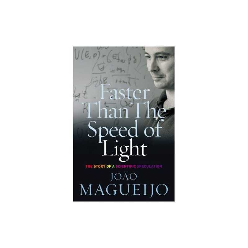 Faster Than The Speed Of Light: The Story of a Sc... by Magueijo, Joao Paperback