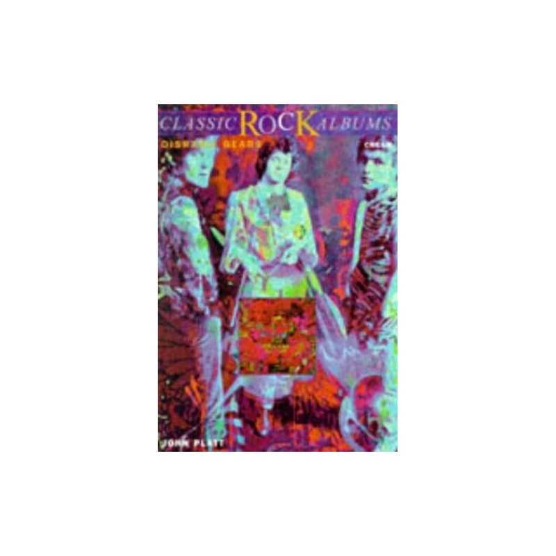 Disraeli Gears: Cream (Classic Rock Albums) by Platt, John Paperback Book