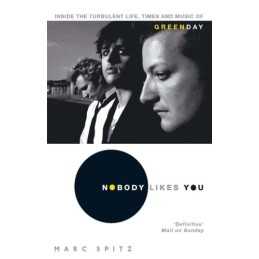 Nobody Likes You: Inside the Turbulent Life, Times a... by Spitz, Marc Paperback