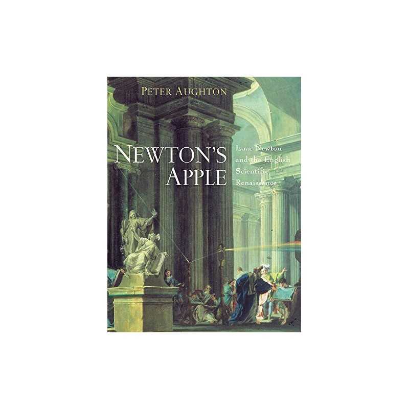 Newtons Apple: Isaac Newton and the English Scien... by Aughton, Peter Hardback