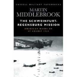 The Schweinfurt-Regensburg Mission: American... by Middlebrook, Martin Paperback