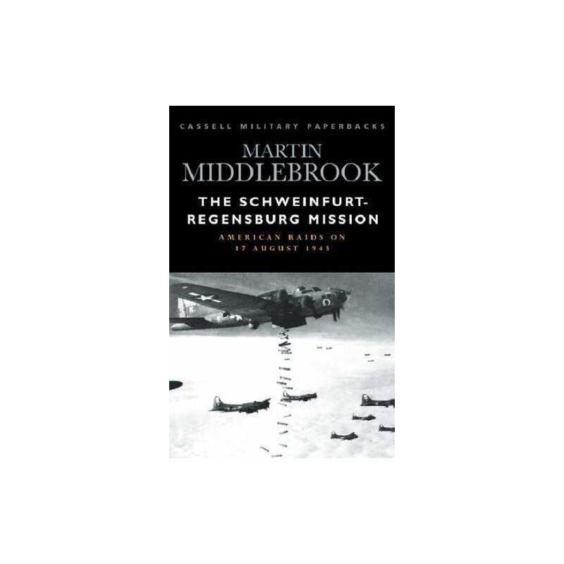 The Schweinfurt-Regensburg Mission: American... by Middlebrook, Martin Paperback