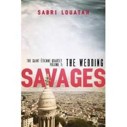 Savages: The Wedding (Savages: the Saint-?.tienne Quartet) by Louatah, Sabri The