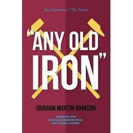 Any Old Iron by Graham Martin Johnson Book