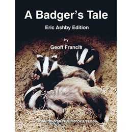 A Badgers Tale: Eric Ashby edition: From the Natures Hero... by Francis, Geoff