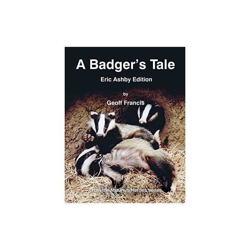 A Badgers Tale: Eric Ashby edition: From the Natures Hero... by Francis, Geoff
