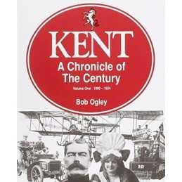 Kent: 1900-24 v. 1: A Chronicle of the Century by Ogley, Bob Paperback Book The