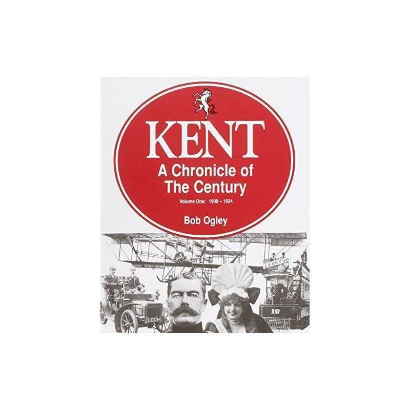 Kent: 1900-24 v. 1: A Chronicle of the Century by Ogley, Bob Paperback Book The