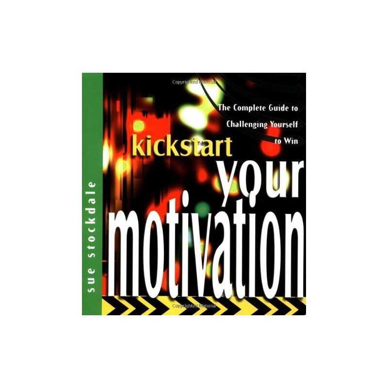Kickstart Your Motivation: The Complete Guide to ... by Stockdale, Sue Paperback