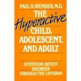 The Hyperactive Child, Adolescent, and Adult: Att... by Wender, Paul H Paperback