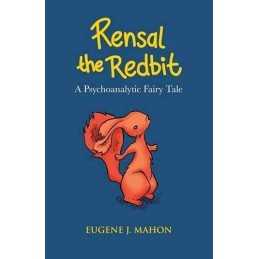 Rensal the Redbit: A Psychoanalytic Fairy Tale (The Karnac... by Eugene J. Mahon